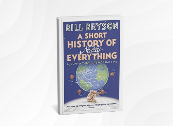 A Short History of Nearly Everything by Bill Bryson