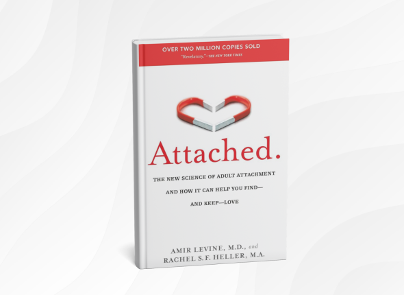 Attached_ The New Science of Adult Attachment and How It Can Help YouFind - and Keep - Love by Amir Levine and Rachel Heller (2)