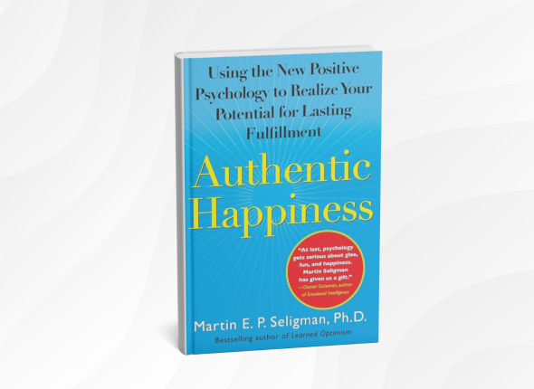 Authentic Happiness_ Using the New Positive Psychology to Realize Your Potential for Lasting Fulfillment by Martin Seligman