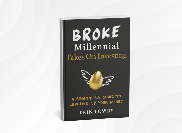 Broke Millennial Takes On Investing_ A Beginner's Guide to Leveling Up Your Money by Erin Lowry