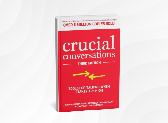 Crucial Conversations_ Tools for Talking When Stakes Are High by Kerry Patterson, Joseph Grenny, Ron McMillan, and Al Switzler