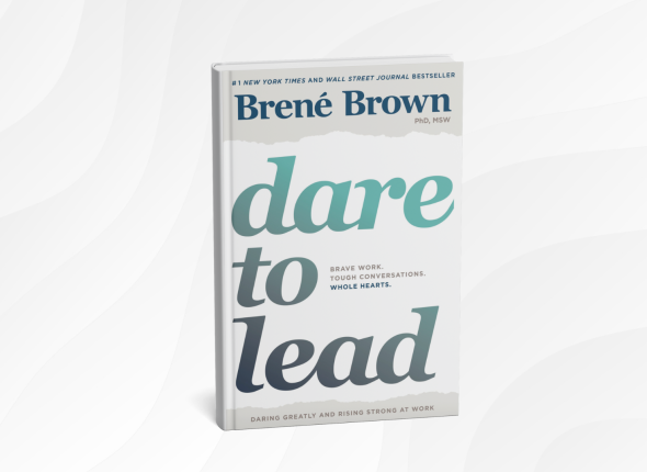 Dare to Lead_ Brave Work. Tough Conversations. Whole Hearts. by Brené Brown