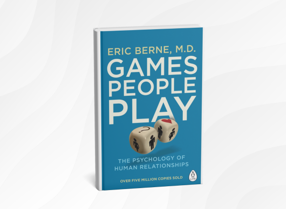 Games People Play_ The Basic Handbook of Transactional Analysis by Eric Berne