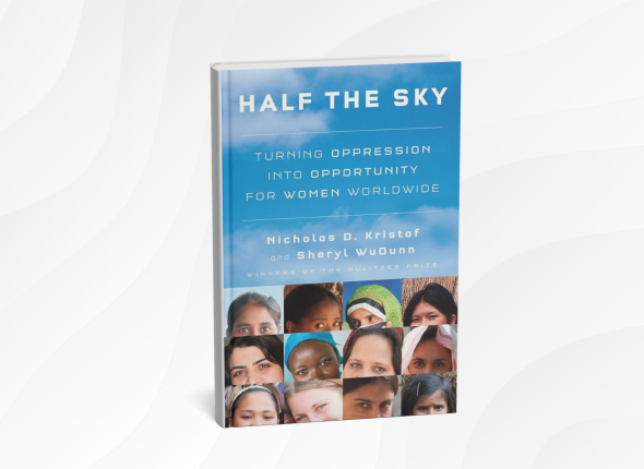 Half the Sky_ Turning Oppression into Opportunity for Women Worldwide by Nicholas Kristof and Sheryl WuDunn