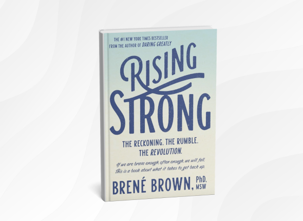 Rising Strong_ The Reckoning. The Rumble. The Revolution. by Brené Brown
