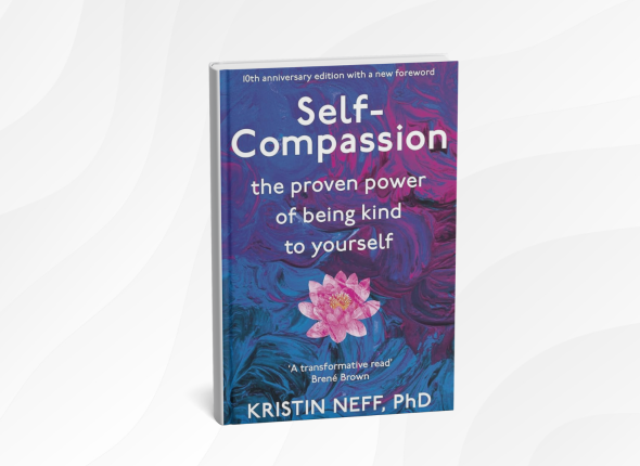 Self-Compassion_ The Proven Power of Being Kind to Yourself by Kristin Neff