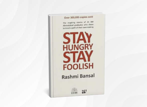 Stay Hungry Stay Foolish by Rashmi Bansal