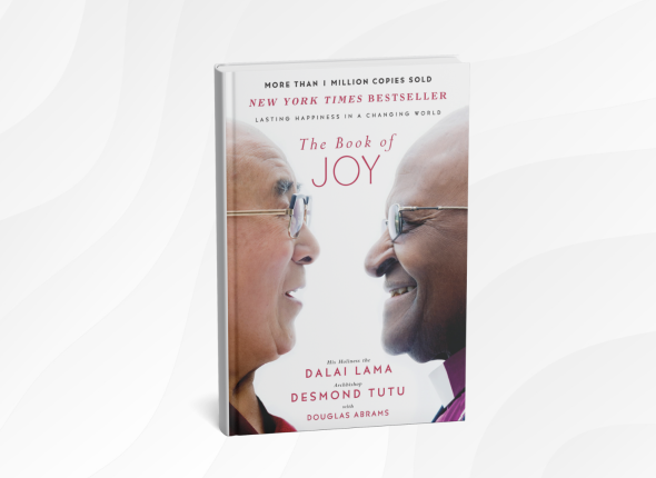 The Book of Joy_ Lasting Happiness in a Changing World by Dalai Lama, Desmond Tutu, and Douglas Abrams
