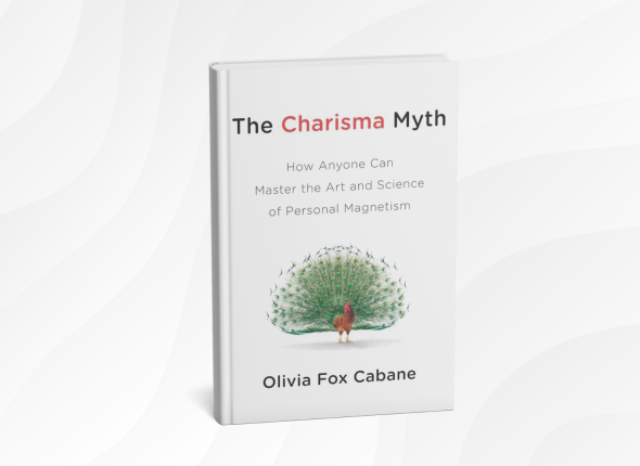 The Charisma Myth_ How Anyone Can Master the Art and Science of Personal Magnetism by Olivia Fox Cabane
