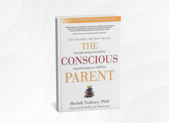 The Conscious Parent_ Transforming Ourselves, Empowering Our Children by Shefali Tsabary