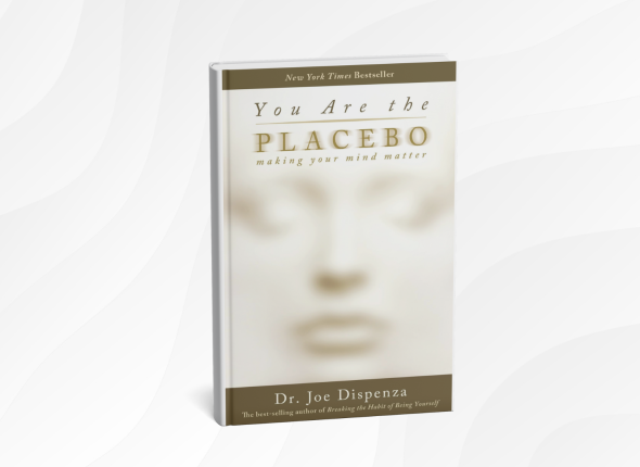 You Are the Placebo by Dr. Joe Dispenza