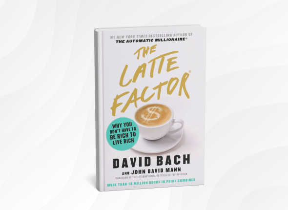 10 Life-Changing Lessons from “The Latte Factor” by David Bach