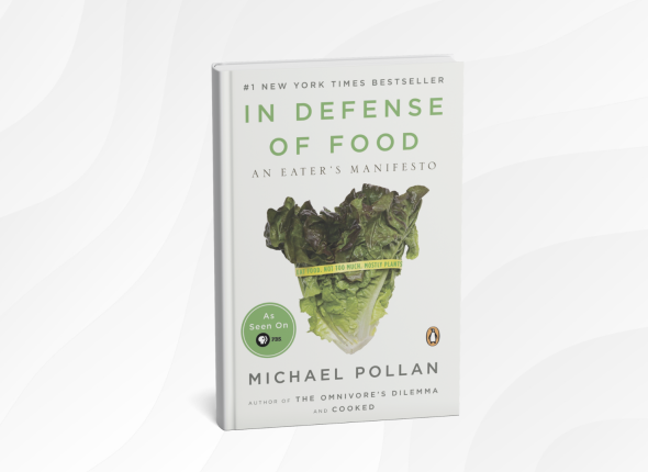In Defense of Food by Michael Pollan_ 10 Simple Lessons That Changed How I Eat