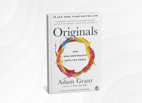 Originals by Adam Grant_ 10 Simple Lessons for Unlocking Your Creative Power