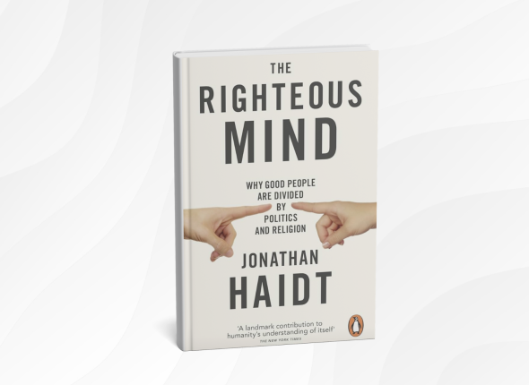 The Righteous Mind by Jonathan Haidt_ 10 Simple Lessons for Understanding Ourselves and Each Other