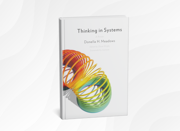 Thinking in Systems by Donella Meadows_ 10 Simple Lessons for Seeing the Bigger Picture