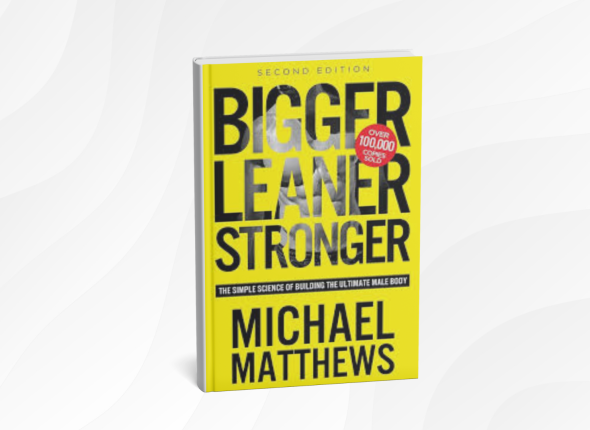 Bigger Leaner Stronger by Michael Matthews_ 10 Practical Lessons for Building Muscle and Confidence