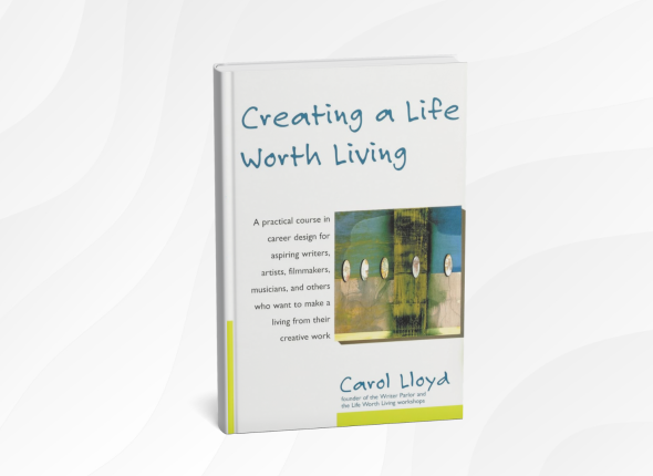 Creating a Life That Matters by Carol Lloyd_ 10 Inspiring Lessons for Designing a Life of Meaning and Joy