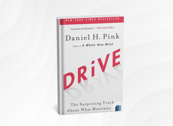 Drive by Daniel H. Pink_ 10 Motivating Lessons for Unlocking Your Inner Drive and Achieving More