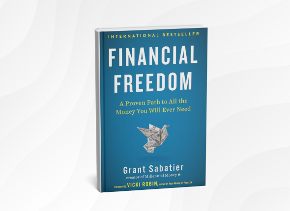 Financial Freedom by Grant Sabatier_ 10 Inspiring Lessons for Taking Control of Your Money and Your Life