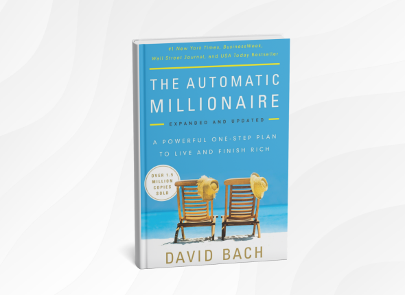 The Automatic Millionaire by David Bach_ 10 Simple Lessons for Building Wealth Without Stress