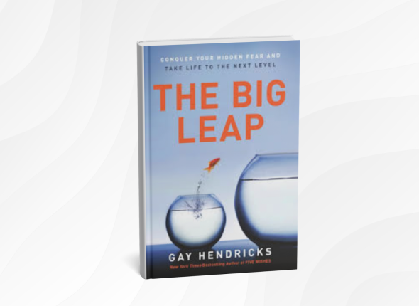 The Big Leap by Gay Hendricks_ 10 Uplifting Lessons for Breaking Limits and Living Fully