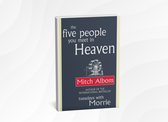 The Five People You Meet in Heaven by Mitch Albom_ 10 Heartfelt Lessons on Life, Love, and Meaning